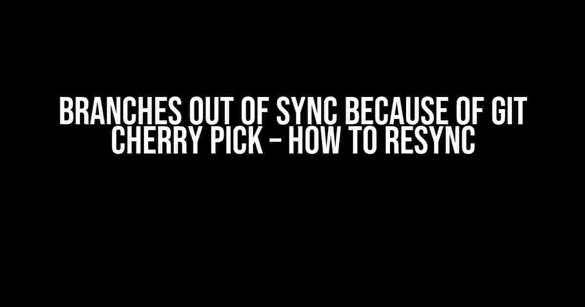 Branches Out of Sync Because of Git Cherry Pick – How to Resync