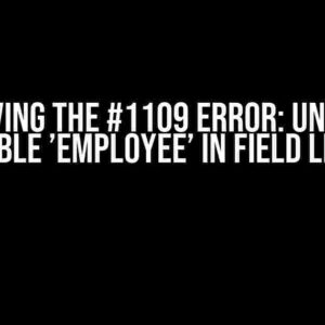 Resolving the #1109 Error: Unknown Table ’employee’ in Field List